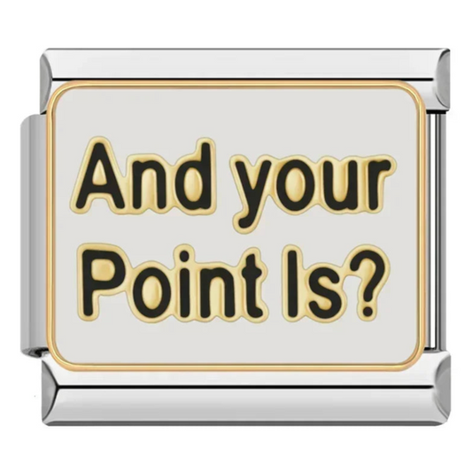And Your Point Is? Charm